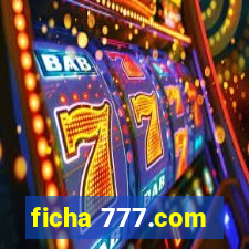 ficha 777.com